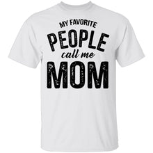 My Favorite People Call Me Mom T-Shirt