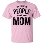 My Favorite People Call Me Mom T-Shirt CustomCat