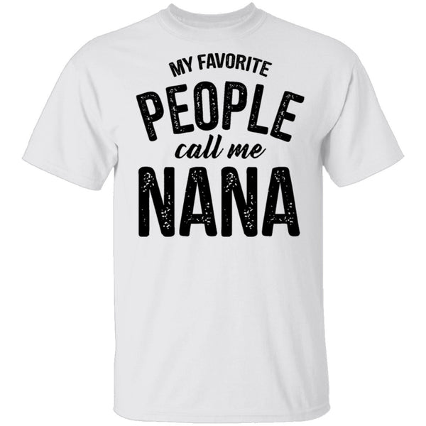 My Favorite People Call Me Nana T-Shirt CustomCat