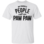 My Favorite People Call Me Paw Paw T-Shirt CustomCat