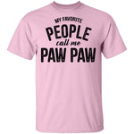 My Favorite People Call Me Paw Paw T-Shirt CustomCat