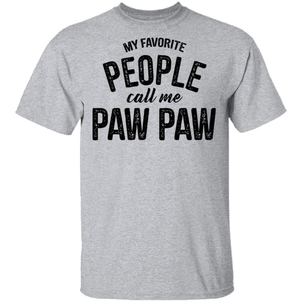My Favorite People Call Me Paw Paw T-Shirt CustomCat