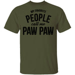 My Favorite People Call Me Paw Paw T-Shirt CustomCat