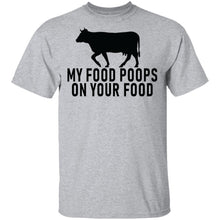My Food Poops On Your Food T-Shirt