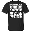 My Girlfriend's Boyfriend Is Awesome T-Shirt CustomCat