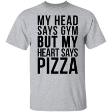 My Head Says Gym But My Heart Says Pizza T-Shirt