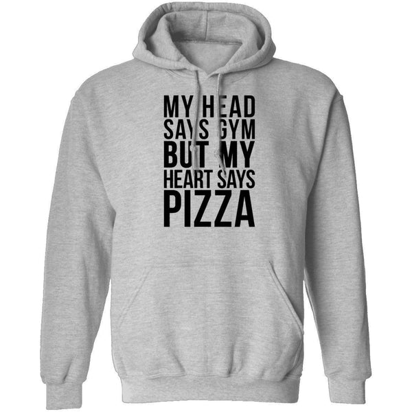 My Head Says Gym But My Heart Says Pizza T-Shirt CustomCat