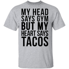 My Head Says Gym But My Heart Says Tacos T-Shirt
