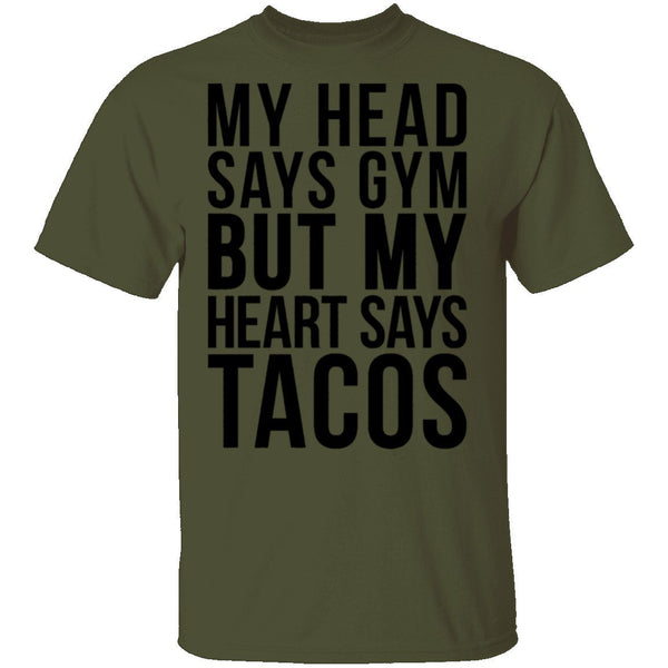 My Head Says Gym But My Heart Says Tacos T-Shirt CustomCat