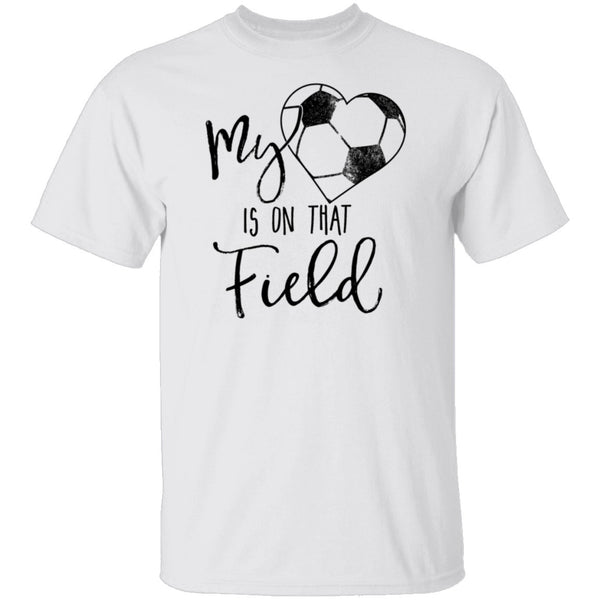 My Heart Is On That Soccer Field T-Shirt CustomCat