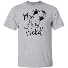 My Heart Is On That Soccer Field T-Shirt