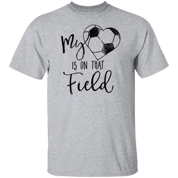 My Heart Is On That Soccer Field T-Shirt CustomCat