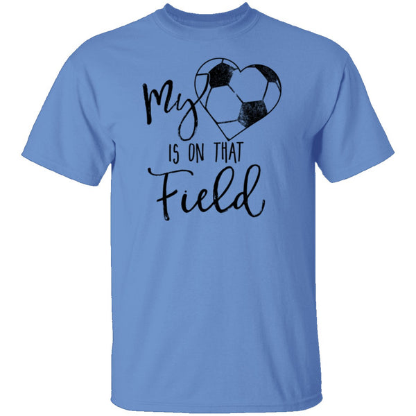 My Heart Is On That Soccer Field T-Shirt CustomCat