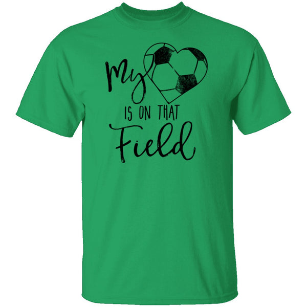 My Heart Is On That Soccer Field T-Shirt CustomCat
