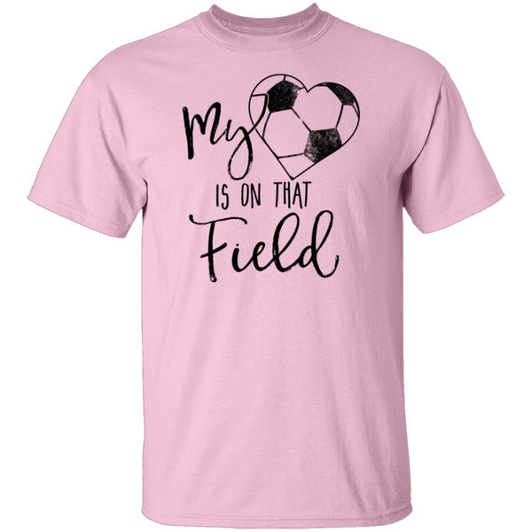 My Heart Is On That Soccer Field T-Shirt CustomCat