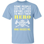 My Hero Raised Me Firefighter T-Shirt CustomCat