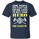 My Hero Raised Me Firefighter T-Shirt CustomCat