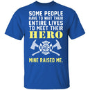 My Hero Raised Me Firefighter T-Shirt CustomCat