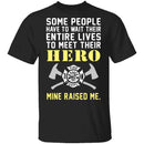 My Hero Raised Me Firefighter T-Shirt CustomCat