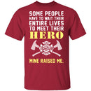 My Hero Raised Me Firefighter T-Shirt CustomCat