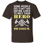 My Hero Raised Me Firefighter T-Shirt CustomCat