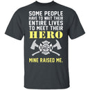 My Hero Raised Me Firefighter T-Shirt CustomCat