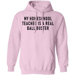 My Homeschool Teacher Is A Real Ball Buster T-Shirt CustomCat