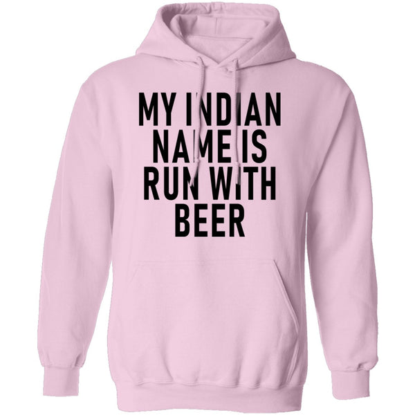 My Indian Name Is Run With Beer T-Shirt CustomCat