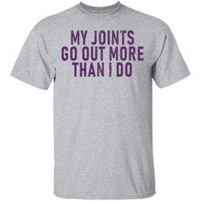 My Joints Go Out More Than I Do T-Shirt