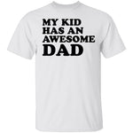 My Kid Has An Awesome Dad T-Shirt CustomCat