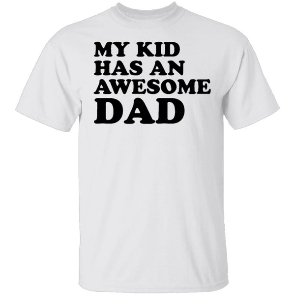My Kid Has An Awesome Dad T-Shirt CustomCat