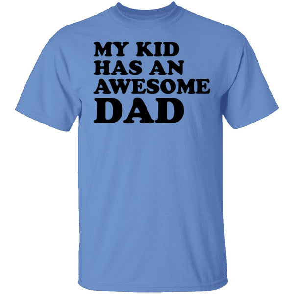 My Kid Has An Awesome Dad T-Shirt CustomCat