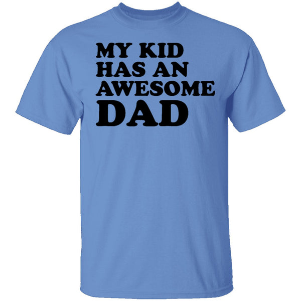 My Kid Has An Awesome Dad T-Shirt CustomCat