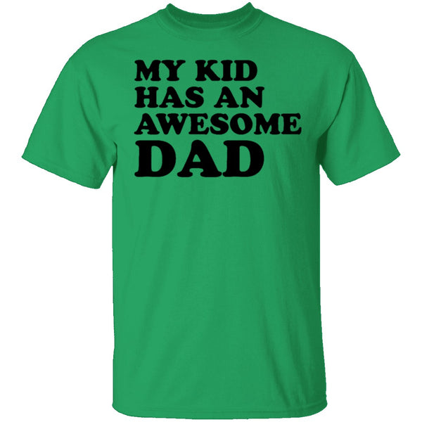 My Kid Has An Awesome Dad T-Shirt CustomCat