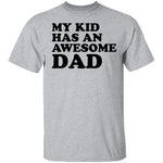 My Kid Has An Awesome Dad T-Shirt CustomCat