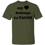 My Love Belongs To Tacos T-Shirt CustomCat