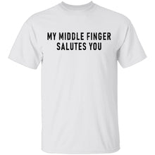 My Middle Finger Salutes you T-Shirt