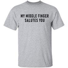 My Middle Finger Salutes you T-Shirt
