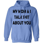 My Mom And I Talk Shit About You T-Shirt CustomCat