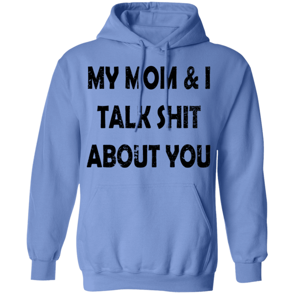 My Mom And I Talk Shit About You T-Shirt CustomCat