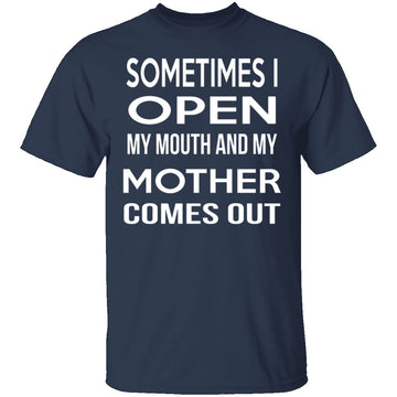 My Mother Comes Out T-Shirt CustomCat