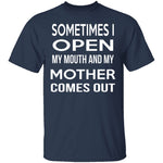 My Mother Comes Out T-Shirt CustomCat