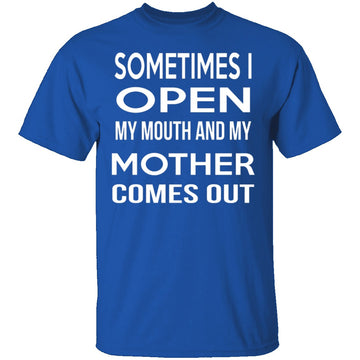 My Mother Comes Out T-Shirt CustomCat