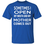 My Mother Comes Out T-Shirt CustomCat
