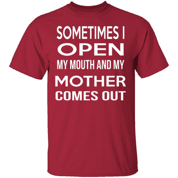 My Mother Comes Out T-Shirt CustomCat
