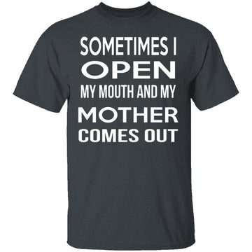 My Mother Comes Out T-Shirt CustomCat