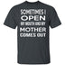 My Mother Comes Out T-Shirt CustomCat