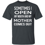 My Mother Comes Out T-Shirt CustomCat