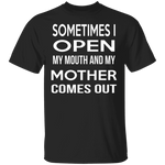 My Mother Comes Out T-Shirt CustomCat