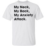 My Neck My Back My Anxiety Attack T-Shirt CustomCat